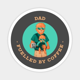 Dad Fuelled By Coffee Magnet